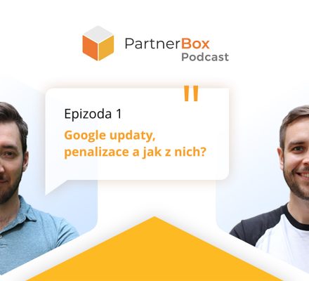 PartnerBox podcast Epizoda 1: Google penalizace a updaty a jak z nich ven?