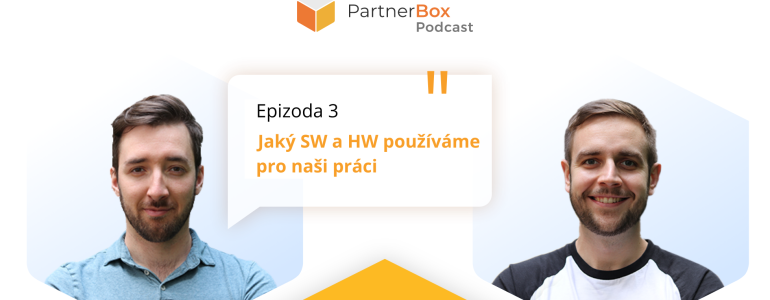 PartnerBox podcast Epizoda 3: Jaký SW a HW používáme pro naši práci