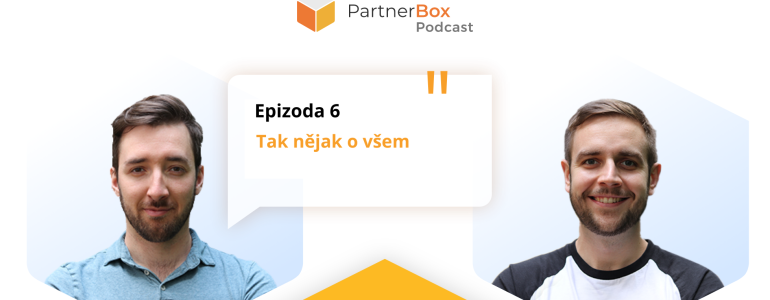 PartnerBox podcast Epizoda 6: Tak nějak o všem